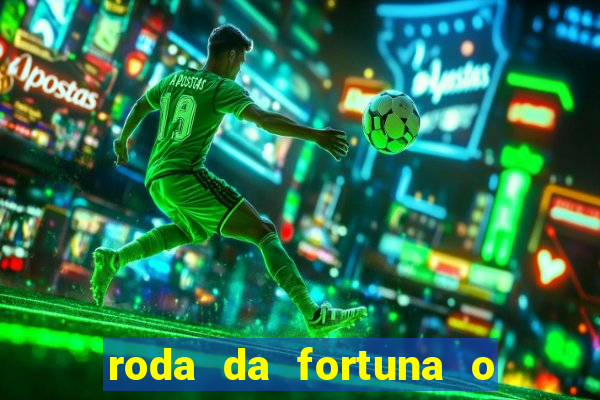 roda da fortuna o que ele sente por mim